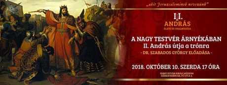 A nagy testvér árnyékában-II. András útja a trónra - Dr. Szabados György előadása